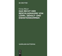 Georg Meyer Das Recht Der Beschlagnahme Von Lohn-, Gehalt- Un (Copertina rigida)