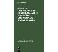 Georg Meyer Das Recht Der Beschlagnahme Von Lohn- Und Gehalts (Copertina rigida)