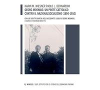 Georg Moenius: un prete cattolico contro il nazionalsocialismo (1890-1953). Con lo scritto «Difesa dell’Occidente» (1930) di Georg Moenius