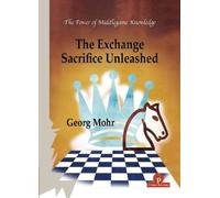 Georg Mohr The Exchange Sacrifice Unleashed (Tascabile)