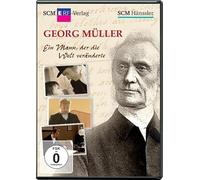 Georg Müller - Ein Mann, der die Welt veränderte