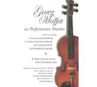 Georg Muffat Georg Muffat on Performance Practice (Tascabile)