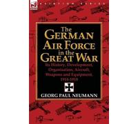 Georg Paul Neumann The German Air Force in the Great War (Tascabile)