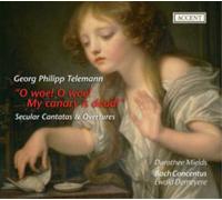 Georg Philipp Te O Woe O Woe My Canary Is Dead: Secular Cantatas and Ove (CD)