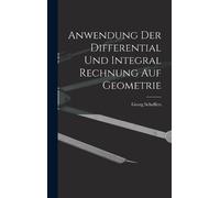 Georg Scheffers Anwendung Der Differential Und Integral Rechn (Copertina rigida)