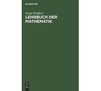 Georg Scheffers Lehrbuch Der Mathematik (Copertina rigida)