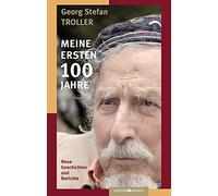 Georg Stefan Trol Meine ersten 100 Jahre: Neue Geschichten und Beric (Tascabile)