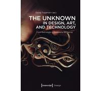 Georg Trogemann The Unknown in Design, Art, and Technology (Tascabile) Design