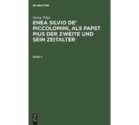 Georg Voigt Enea Silvio de' Piccolomini, als Papst Pius der Z (Copertina rigida)