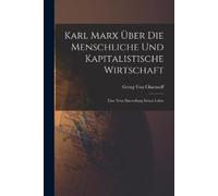 Georg Von Chara Karl Marx Über Die Menschliche Und Kapitalistische W (Tascabile)