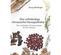 Georg Weidinger Die vollständige chinesische Hausapotheke: Di (Copertina rigida)