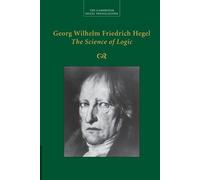 Georg Wilhelm Friedrich Hegel: The Science of Logic (Cambridge Hegel