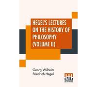 Georg Wilhelm Fried Hegel's Lectures On The History Of Philosophy ( (Tascabile)