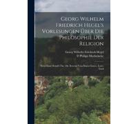 Georg Wilhelm Friedr Georg Wilhelm Friedrich Hegel's Vorlesungen Übe (Tascabile)