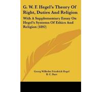Georg Wilhelm Friedri G. W. F. Hegel's Theory Of Right, Duties And (Tascabile)