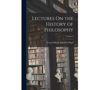 Georg Wilhelm Friedri Lectures On the History of Philosophy; (Copertina rigida)