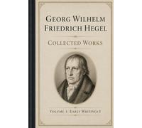 Georg Wilhelm Friedrich Hegel: Collected Works: Volume 1: Early Writings I