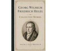 Georg Wilhelm Friedrich Hegel: Collected Works, Volume 2: Early Writings II