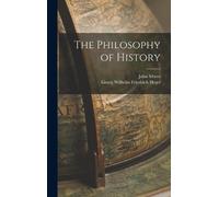 Georg Wilhelm Friedrich Hegel John Sib The Philosophy of Hist (Copertina rigida)