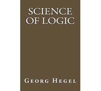Georg Wilhelm Friedrich Hegel Science of Logic (Tascabile)