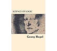 Georg Wilhelm Friedrich Hegel Science of Logic (Tascabile)