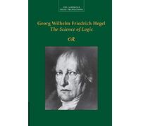 Georg Wilhelm Friedrich Hegel: The Science of Logic (Cambridge Hegel