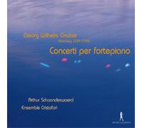 Georg Wilhelm Gruber Georg Wilhelm Gruber: Concerti Per Fortepiano (CD) Album