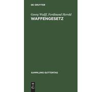 Georg Wulff Ferdinand Herold Waffengesetz (Copertina rigida) Sammlung Guttentag