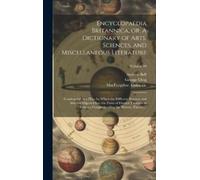 George 1753-184 Encyclopaedia Britannica, or, A Dictionary of (Copertina rigida)
