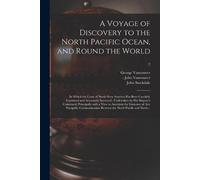 George 1757-179 A Voyage of Discovery to the North Pacific Ocean, an (Tascabile)
