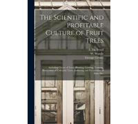 George 1793-1874 Gl The Scientific and Profitable Culture of Fruit T (Tascabile)