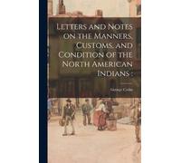 George 1796-187 Letters and Notes on the Manners, Customs, an (Copertina rigida)