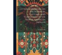 George 1796-187 Letters and Notes on the Manners, Customs, an (Copertina rigida)
