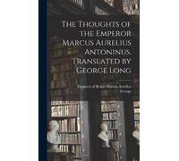 George 1800-187 The Thoughts of the Emperor Marcus Aurelius A (Copertina rigida)