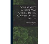 George 1811-189 Comparative Anatomy as Applied to the Purpose (Copertina rigida)