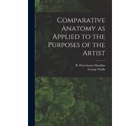 George 1811-189 Comparative Anatomy as Applied to the Purposes of th (Tascabile)