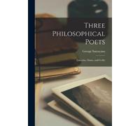George 1863-1952 Santayana Three Philosophical Poets (Tascabile)