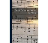 George 1885-1916 Butterworth Folk Songs From Sussex (Tascabile)