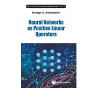George A Anastassi Neural Networks As Positive Linear Operato (Copertina rigida)