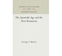 George A. Barton The Apostolic Age and the New Testament (Copertina rigida)