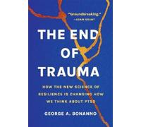 George A Bonanno The End of Trauma (Tascabile)