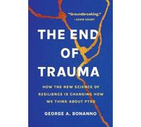 George A Bonanno The End of Trauma (Tascabile)