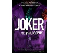 Joker and Philosophy: Why So Serious?