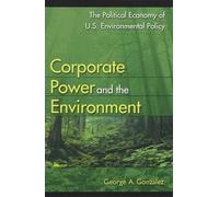 George A. Gonzalez Corporate Power and the Environment (Tascabile)