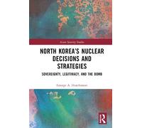 George A. Hutchin North Korea’s Nuclear Decisions and Strateg (Copertina rigida)