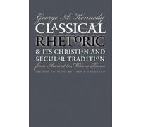 George A. Kenne Classical Rhetoric and Its Christian and Secular Tra (Tascabile)