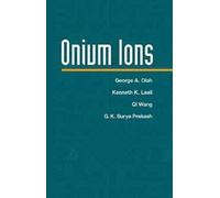 George A. Olah Kenneth K. Laali Qi Wang G. K. Sury Onium Ions (Copertina rigida)