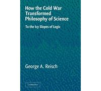 George A. Reisch How the Cold War Transformed Philosophy of Science (Tascabile)