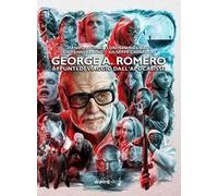 George A. Romero. Appunti di viaggio dall’Apocalisse
