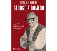George A. Romero: Il padre degli zombie moderni